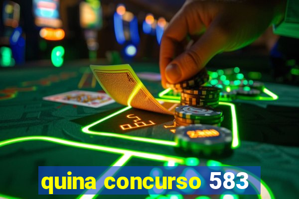 quina concurso 583
